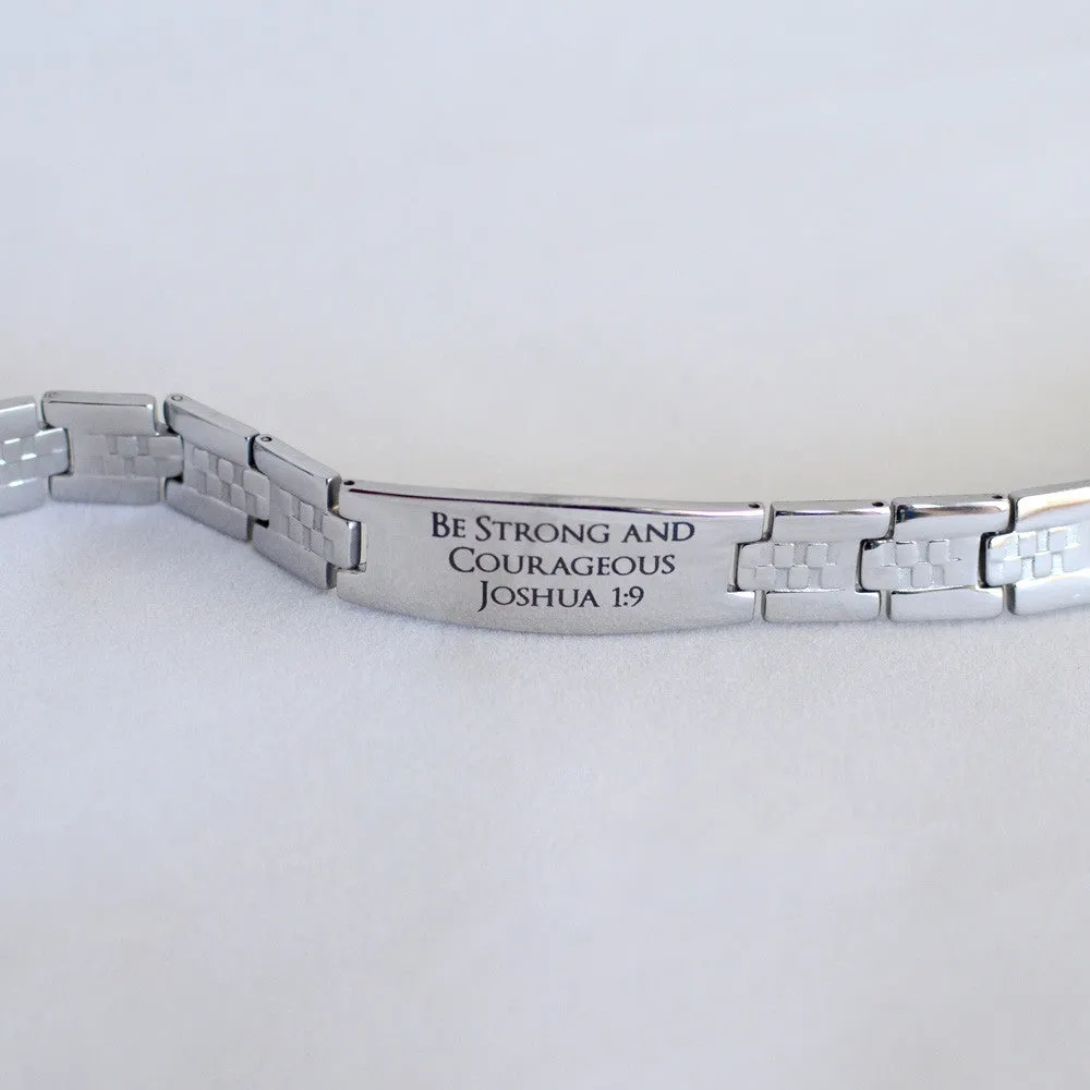 Be Strong and Courageous - Joshua 1:9 - Engraved Stainless Steel Christian Mens Bracelet