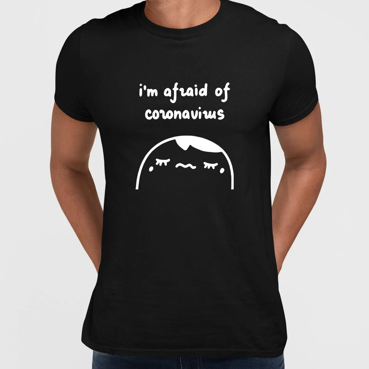 Covid19 I Am Afraid Of Coronavirus Unisex T-shirt