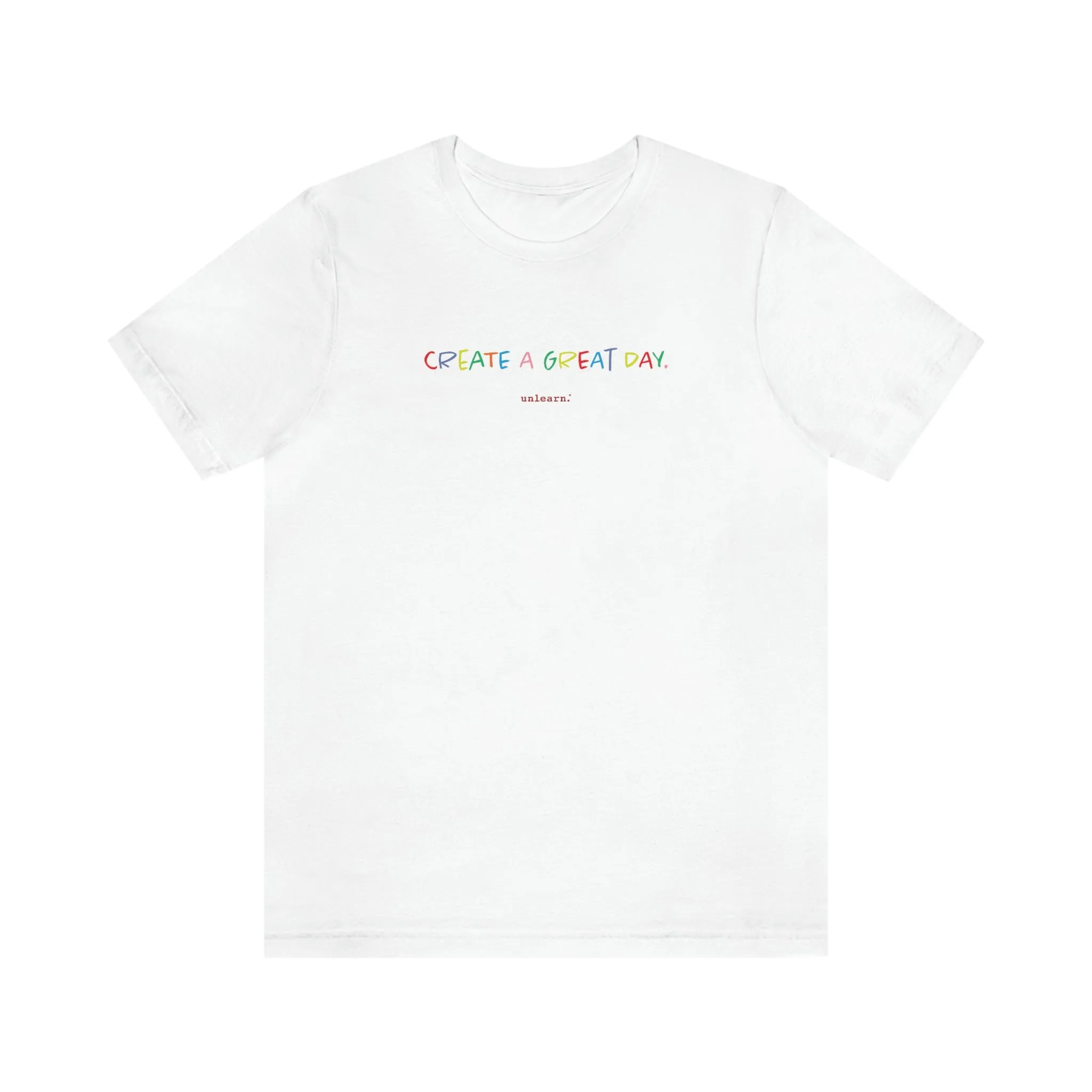 Create A Great Day - Relaxed Fit T-shirt