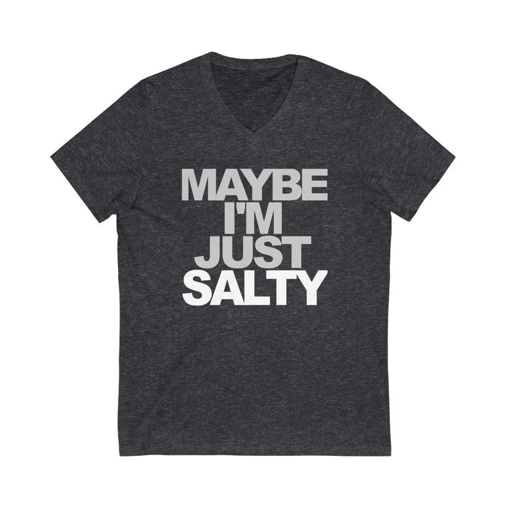 Maybe I'm Just Salty Unisex V-Neck T-Shirt