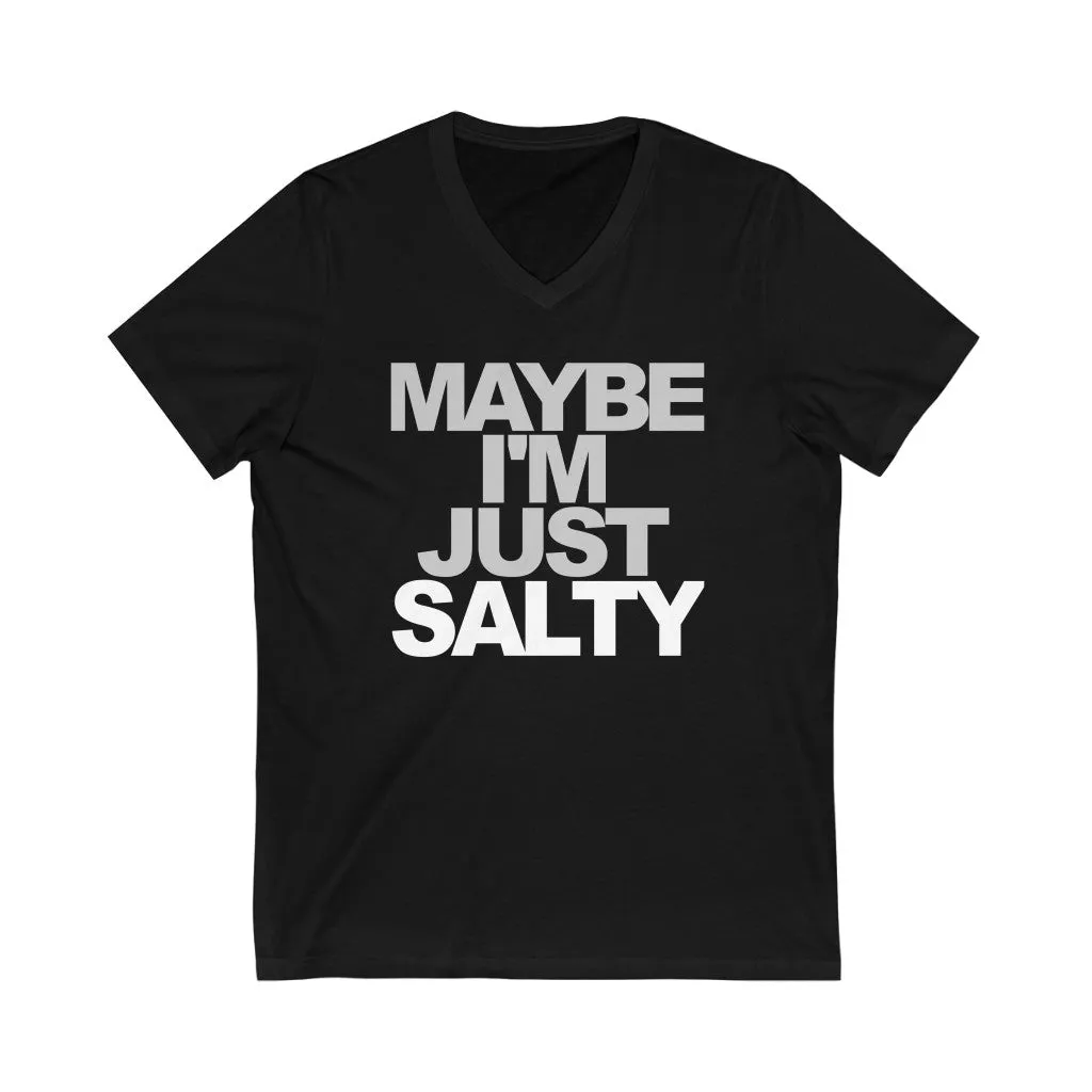 Maybe I'm Just Salty Unisex V-Neck T-Shirt